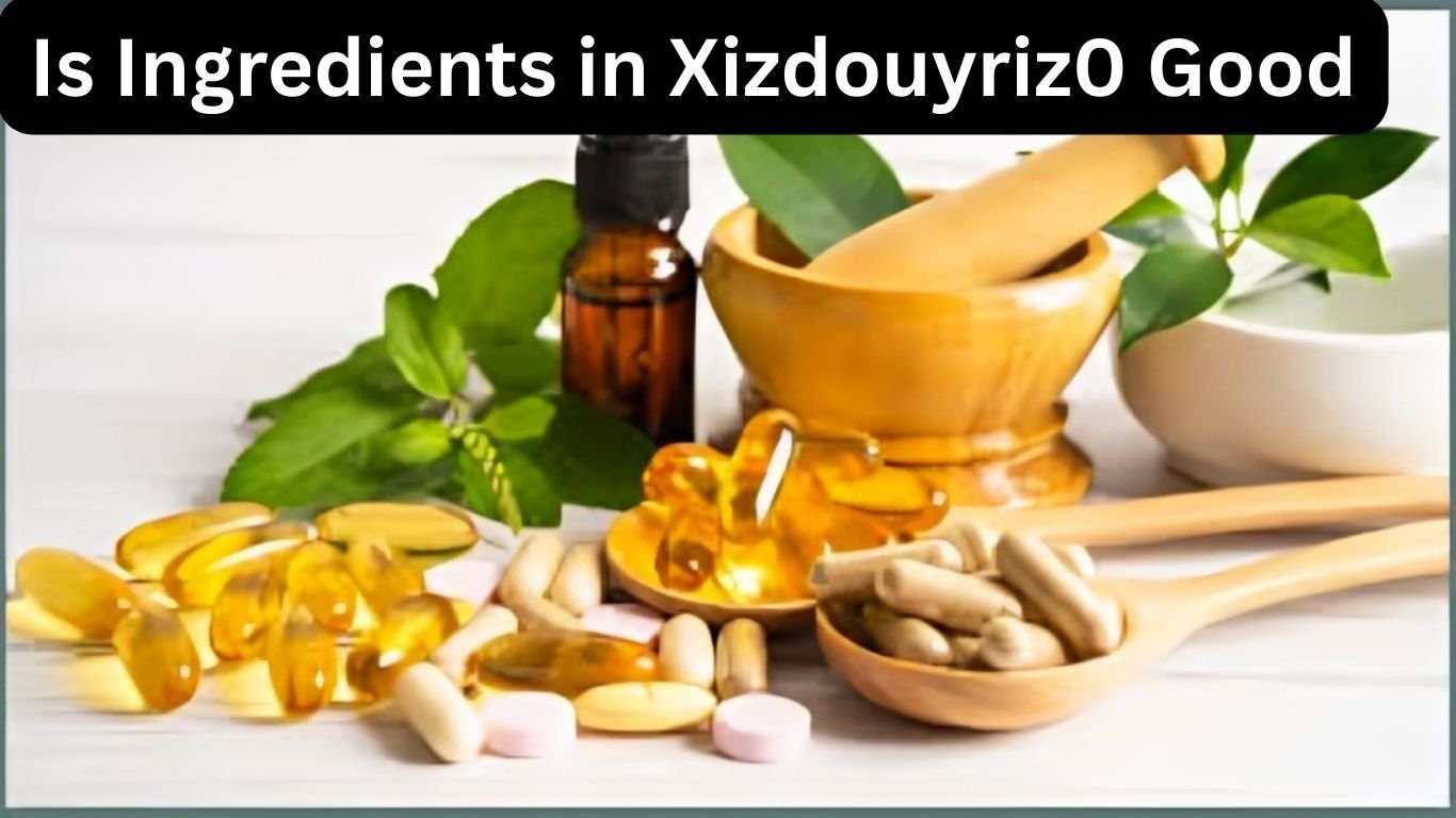 Is Ingredients in Xizdouyriz0 Good
