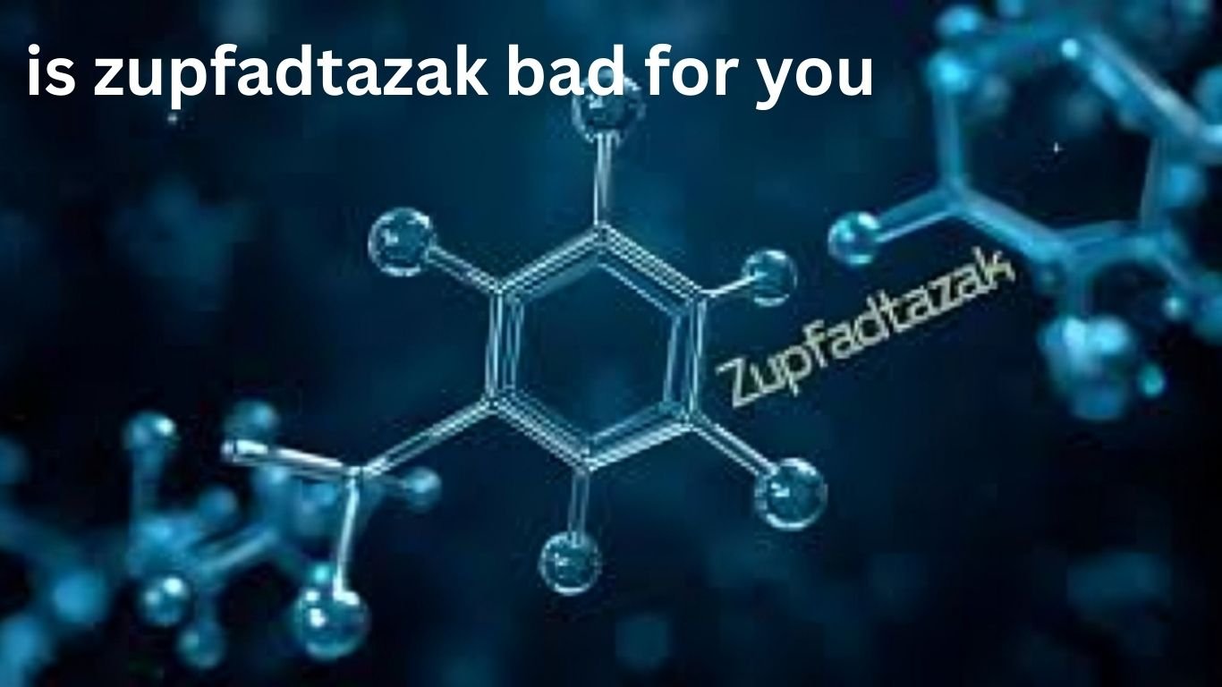 is zupfadtazak bad for you